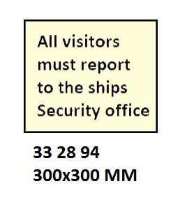 332894 ISPSCODESIGN&SECURITYSIGN,300x300MM,ALLVISITORSMUSTREPORTTOTHESHIPSSECURITYOFFICE