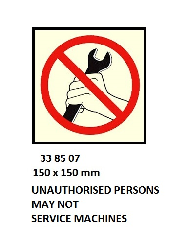 338507 PROHIBITIONSIGN,150x150MM,UNAUTHORISEDPERSONSMAYNOTSERVICEMACHINES
